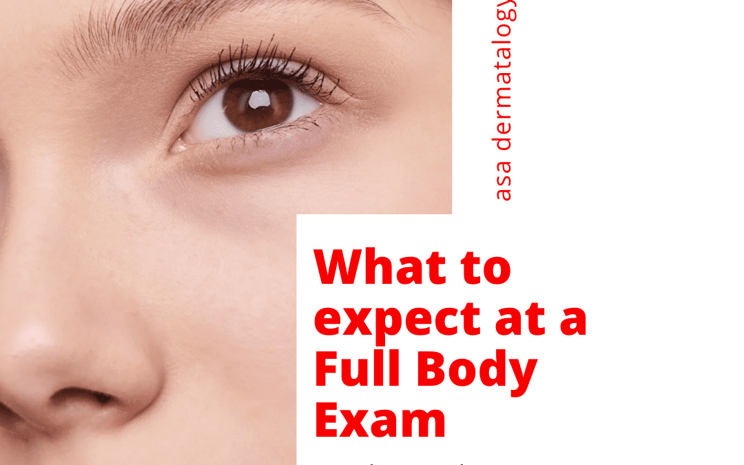 What to expect at your Full Body Exam